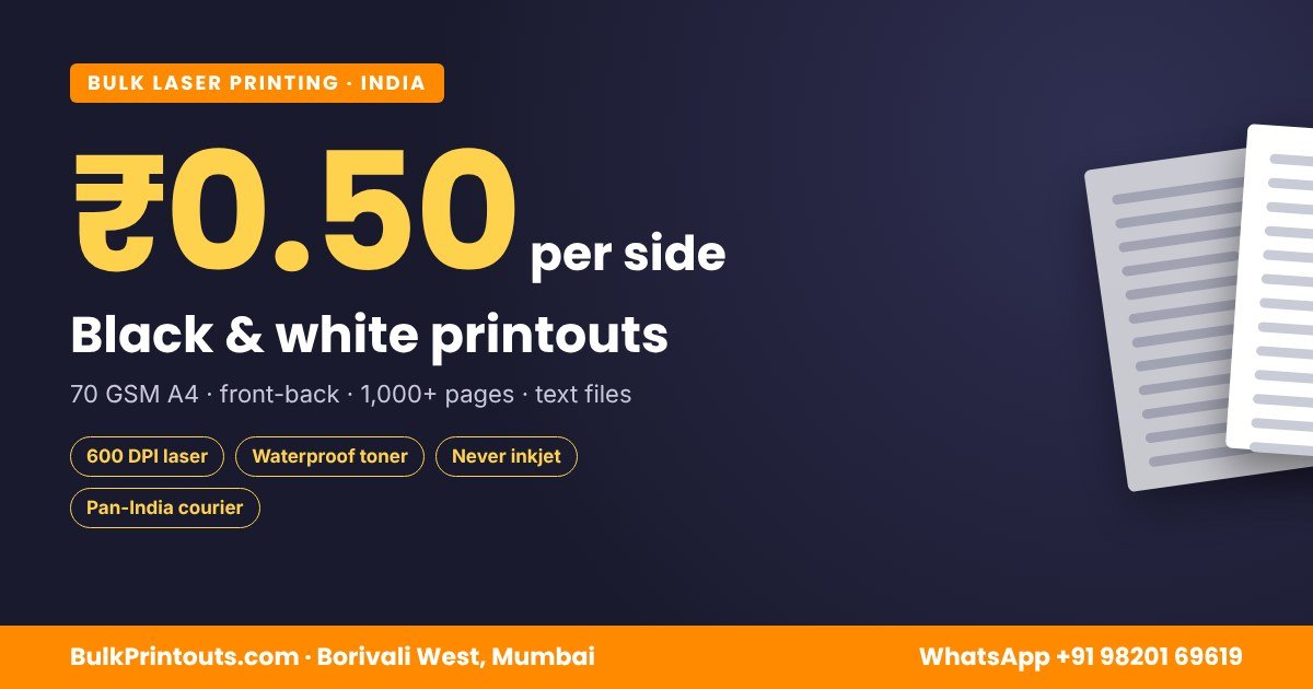 Black and white printouts in India at 50 paise (Rs 0.50) per printed side, front-back on 70 GSM A4 from 1,000 pages - BulkPrintouts.com, Borivali West, Mumbai