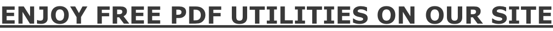ENJOY FREE PDF UTILITIES ON OUR SITE