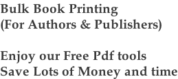 Bulk Book Printing (For Authors & Publishers)  Enjoy our Free Pdf tools Save Lots of Money and time
