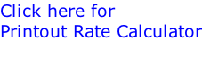 Click here for  Printout Rate Calculator